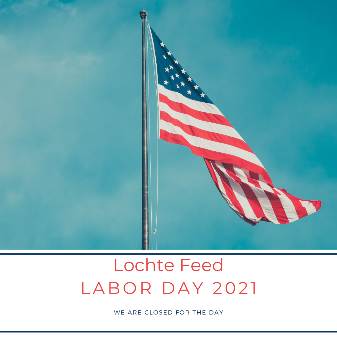 Closed Labor Day 2021 Lochte Feed & General Store